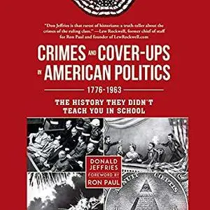Crimes and Cover-ups in American Politics: 1776-1963 [Audiobook]