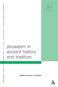 Jerusalem in Ancient History and Tradition (JSOT Supplement Series) (Repost)