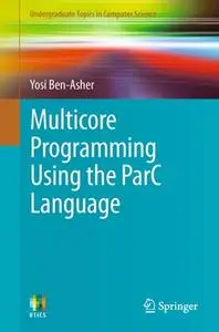 Multicore Programming Using the ParC Language