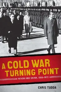 A Cold War Turning Point: Nixon and China, 1969-1972