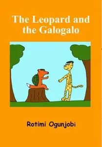 «The Leopard and the Galogalo» by Rotimi Ogunjobi