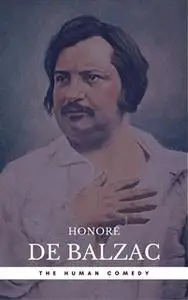 «Honoré de Balzac: The Complete 'Human Comedy' Cycle (100+ Works) (Book Center) (The Greatest Writers of All Time)» by H