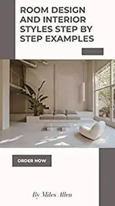 ROOM DESIGN AND INTERIOR STYLES STEP BY STEP EXAMPLES