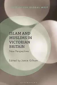 Islam and Muslims in Victorian Britain: New Perspectives