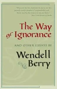 The Way of Ignorance: And Other Essays