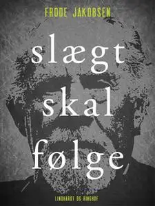 «Slægt skal følge» by Frode Jakobsen