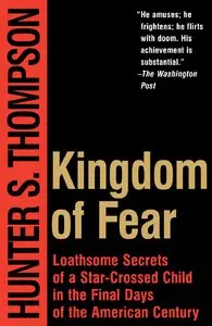 Kingdom of Fear: Loathsome Secrets of a Star-Crossed Child in the Final Days of the American Century