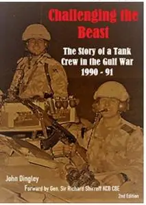 Challenging The Beast: The Story of a Tank Crew during the 1990 - 91 Gulf War