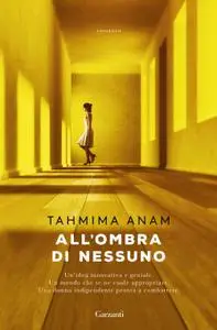 Tahmima Anam - All'ombra di nessuno