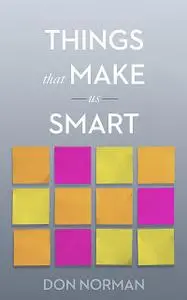«Things That Make Us Smart» by Don Norman