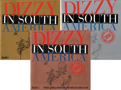 Dizzy Gillespie - Dizzy in South America: Official U.S. State Department Tour, 1956, Volumes 1-3 (1999-2001) 4CDs