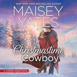 «Christmastime Cowboy: Copper Ridge» by Maisey Yates