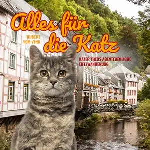 «Alles für die Katz: Kater Theos abenteuerliche Eifelwanderung» by Hubert vom Venn