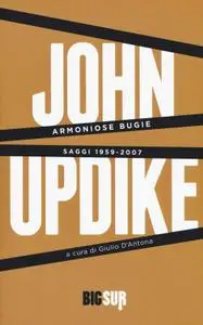 John Updike - Armoniose bugie. Saggi 1959-2007