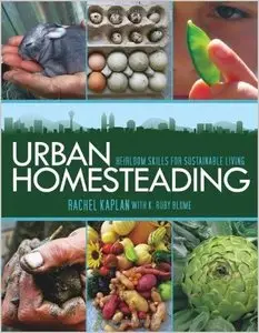 Urban Homesteading: Heirloom Skills for Sustainable Living