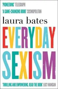 «Everyday Sexism» by Laura Bates