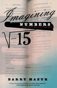 Imagining Numbers: (particularly the square root of minus fifteen) by Barry Mazur [Repost]