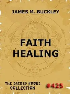 «Faith-Healing» by James Monroe Buckley
