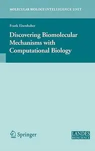 Discovering Biomolecular Mechanisms with  Computational Biology (Molecular Biology Intelligence Unit)