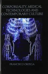 Corporeality, Medical Technologies and Contemporary Culture