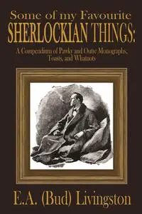 «Some of my Favorite Sherlockian Things» by E.A. Livingston