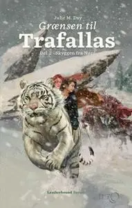 «Grænsen til Trafallas, Del 2 - Skyggen fra Nord» by Julie M. Day