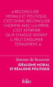 Simone de Beauvoir, "Idéalisme moral et réalisme politique"
