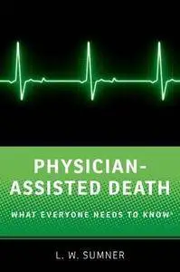 Physician-Assisted Death: What Everyone Needs to Know