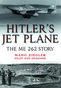 «Hitler’s Jet Plane» by Mano Ziegler