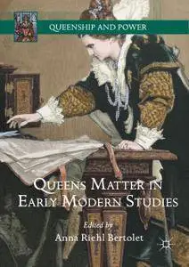 Queens Matter in Early Modern Studies