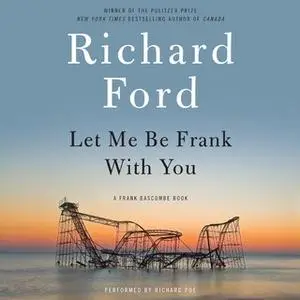 «Let Me Be Frank With You» by Richard Ford