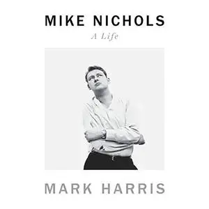 Mike Nichols: A Life [Audiobook]