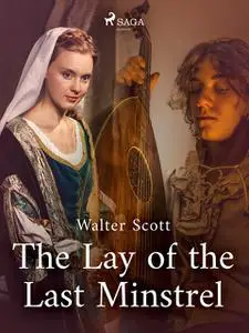 «The Lay of the Last Minstrel» by Walter Scott