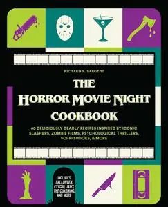 The Horror Movie Night Cookbook: 60 Deliciously Deadly Recipes Inspired by Iconic Slashers