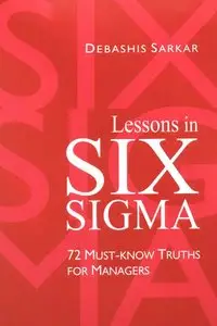 Lessons in Six Sigma: 72 Must-Know Truths for Managers