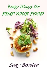 Easy Ways to Pimp your Food