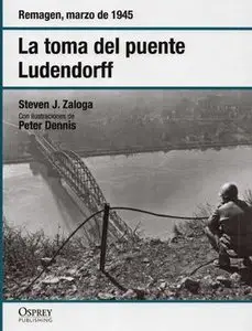 La Toma del Puente Ludendorff: Remagen, Marzo de 1945 (Osprey Segunda Guerra Mundial №38)