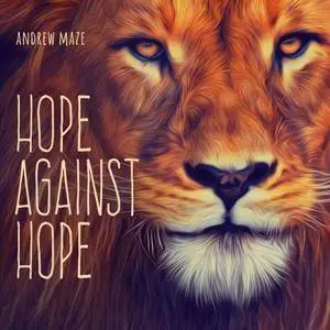 Andrew Maze – Hope Against Hope [Deluxe Edition] (2018)