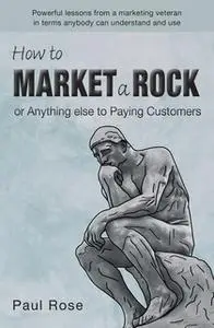 «How to market a rock» by Paul Rose