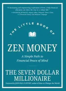 The Little Book of Zen Money: A Simple Path to Financial Peace of Mind (Little Books. Big Profits)