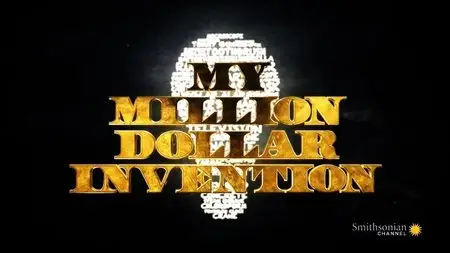 Smithsonian Channel - My Million Dollar Invention: Series 1 (2015)