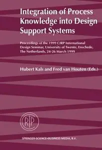 Integration of Process Knowledge into Design Support Systems: Proceedings of the 1999 CIRP International Design Seminar, Univer