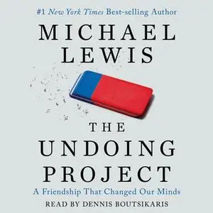 «The Undoing Project: A Friendship that Changed Our Minds» by Michael Lewis