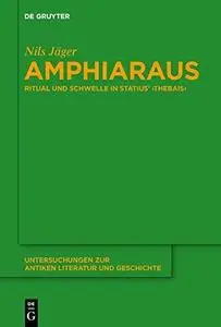 Amphiaraus: Ritual und Schwelle in Statius’ ›Thebais‹