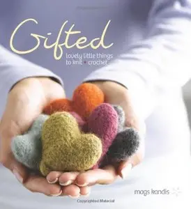 Gifted: Lovely Little Things to Knit and Crochet