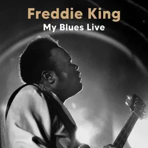 Freddie King - My Blues (2022) [Official Digital Download]