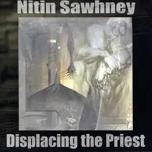 Nitin Sawhney - Displacing The Priest (1996)