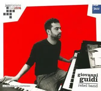 Giovanni Guidi - Rebel Band (2016) {Casa Del Jazz}
