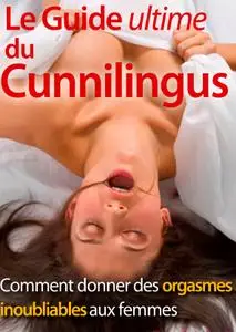 Le Guide Ultime du Cunnilingus