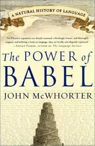 The Power of Babel: A Natural History of Language by John Mcwhorter